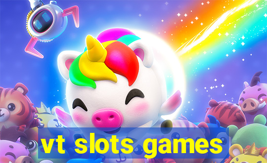 vt slots games